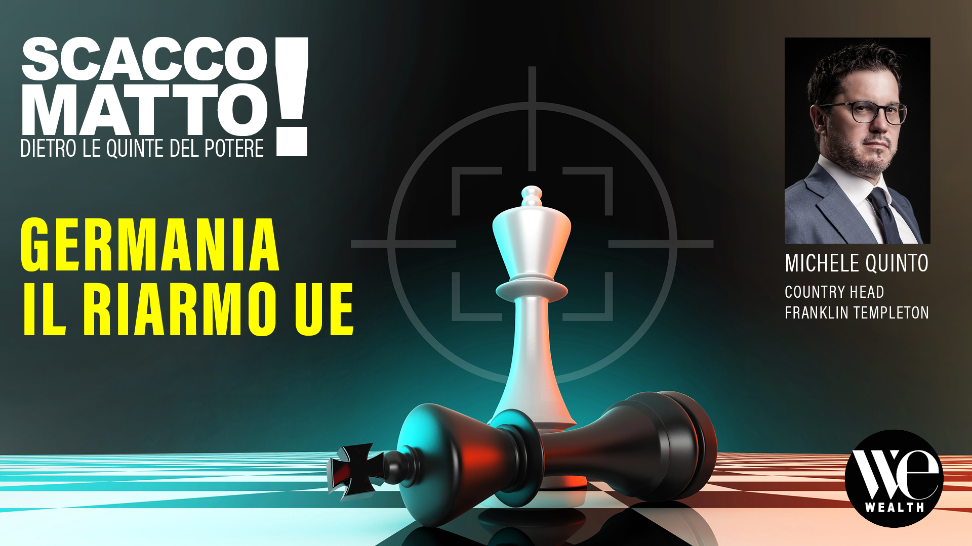 Pubblicità per uno spettacolo chiamato "Scacco Matto". Presenta un pezzo degli scacchi del re bianco in piedi e un re nero steso. Il testo include "Germania Il Riarmo UE" e il nome di Michele Quinto con un titolo.